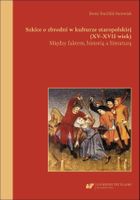 Szkice o zbrodni w kulturze staropolskiej XV-XVII