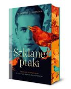 Szklane ptaki. Opowieść o miłościach Krzysztofa Kamila Baczyńskiego (ilustrowane brzegi)