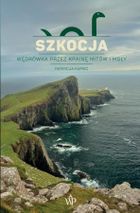 Szkocja. Wędrówka przez krainę mitów i mgły