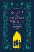 Szkoła dla Krnąbrnych Wróżek. Tom 1. Cmentarny dar