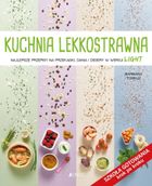 Szkoła gotowania. Kuchnia lekkostrawna. Najlepsze przepisy na przekąski, dania i desery w wersji light