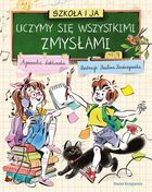 Szkoła i ja. Uczymy się wszystkimi zmysłami