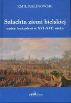 Szlachta ziemi bielskiej wobec bezkrólewi