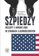 Szpiedzy Wzloty i upadki KGB w Stanach Zjednoczonych