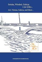 Sztuka, Wiedeń, Galicja i nie tylko. Tom 1. Wypisy