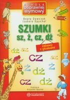 Szumki sz, ż, cz, dż. Zabawy z głoskami
