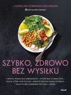 Szybko, zdrowo, bez wysiłku. Proste posiłki dla zabieganych