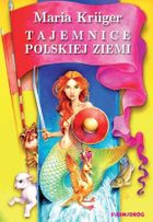 Tajemnice polskiej ziemi. Legendy i podania różnych regionów Polski