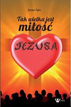 Tak wielka jest miłość Jezusa