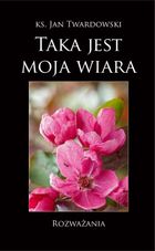 Taka jest moja wiara