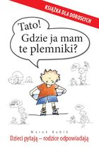 Tato! Gdzie ja mam te plemniki? Dzieci pytają - rodzice odpowiadają