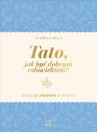 Tato, jak być dobrym człowiekiem?
