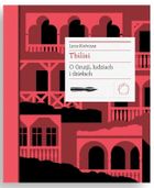 Tbilisi. O Gruzji, ludziach i dziełach