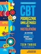 Terapia poznawczo-behawioralna. CBT. Podręcznik umiejętności dla nastolatków
