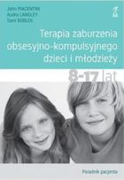 Terapia zaburzenia obsesyjno-kompulsyjnego dzieci i młodzieży 8-17 lat. Poradnik pacjenta