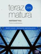 Teraz matura Matematyka Zbiór zadań i zestawów maturalnych. Poziom podstawowy