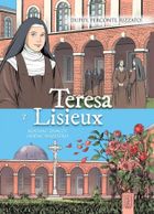 Teresa z Lisieux. Kochać znaczy oddać wszystko