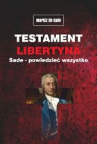 Testament libertyna Sade. Powiedzieć wszystko