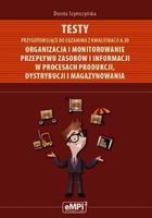 Testy przygotowujące do egzaminu z kwalifikacji A.30. Organizacja i monitorowanie przepływu zasobów i informacji w procesach produkcji dystrybucji i magazynowania. Szkoła ponadgimnazjalna