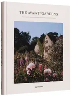 The Avant Gardens. Visionaries and Gardens Beyond Wild Expectations