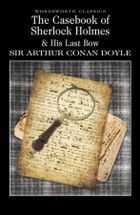 The Casebook of Sherlock Holmes & His Last Bow