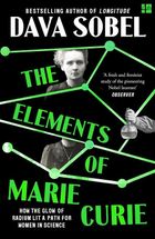 The Elements of Marie Curie. How the Glow of Radium Lit a Path for Women in Science