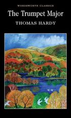 The Trumpet-Major. Wordsworth Classics (wersja angielska)