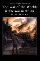 The War of the Worlds and The War in the Air. Wordsworth Classics (wersja angielska)