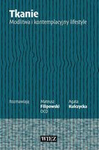 Tkanie. Modlitwa i kontemplacyjny lifestyle