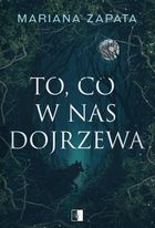 To, co w nas dojrzewa