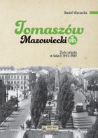 Tomaszów Mazowiecki w PRL. Życie miasta w latach 1945–1989