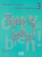 Tout va bien! 3 Cahier d'exercices + CD