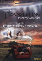 Transerfing rzeczywistości. Tom 8. Forum marzeń sennych