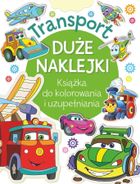 Transport. Duże naklejki. Książka do kolorowania i uzupełniania