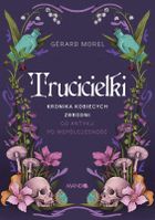 Trucicielki. Kronika kobiecych zbrodni - od antyku po współczesność