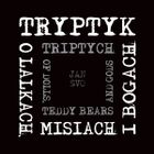 Tryptyk, o lalkach, misiach i bogach