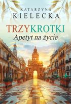 Trzykrotki. Apetyt na życie