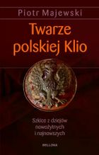 twarze polskiej Klio. Szkice z dziejów nowożytnych i najnowszych