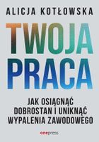 Twoja praca. Jak osiągnąć dobrostan