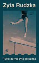 Tylko durnie żyją do końca