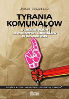 Tyrania Komunałów. O oszustwach lewicowych liberałów w wojnie idei