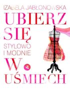 Ubierz się w uśmiech. Stylowo i modnie