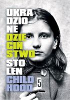 Ukradzione dzieciństwo. Stolen Childhood