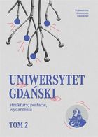 Uniwersytet Gdański struktury, postacie, wydarzenia. Tom 2