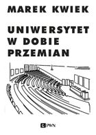 Uniwersytet w dobie przemian. Adaptacje instytucji akademickich do nowych warunków w Polsce i Europie