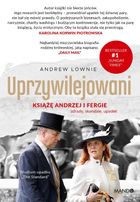 Uprzywilejowani. Książę Andrzej i Fergie – zdrady, skandale, upadek