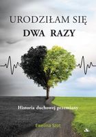 Urodziłam się dwa razy Historia duchowej przemiany