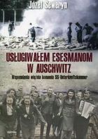 Usługiwałem esesmanom z Auschwitz. Wspomnienia więźnia z komanda Unterkunskammer