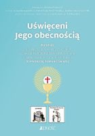 Uświęceni Jego obecnością. Poradnik dla osób przygotowujących uczniów ze specjalnymi potrzebami edukacyjnymi i trudnościami w komunikowaniu się do Pierwszej Komunii Świętej
