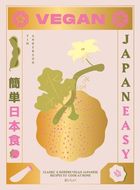 Vegan JapanEasy: Classic & Modern Vegan Japanese Recipes to Cook